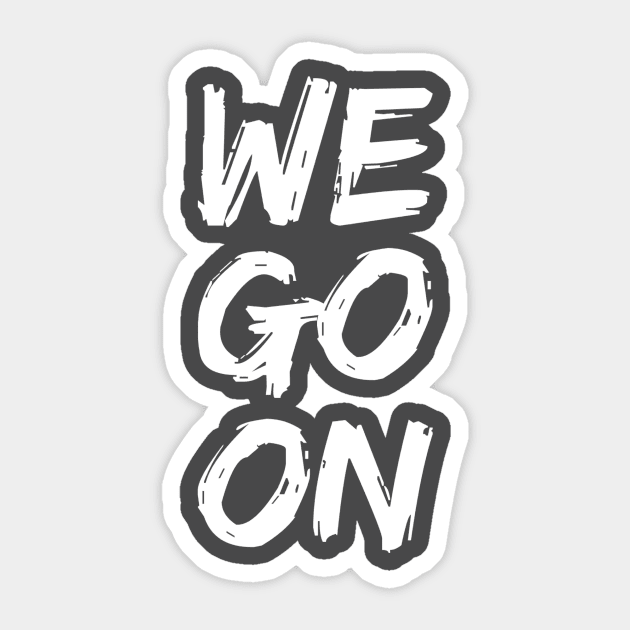 Epcot Illuminations Inspired - We Go On Sticker by TheCastleRun